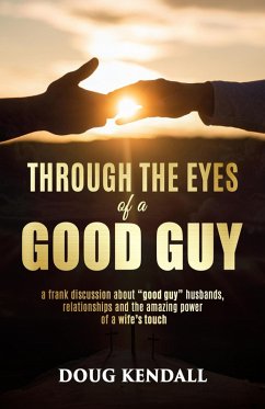 Through the Eyes of a Good Guy: a frank discussion about 
