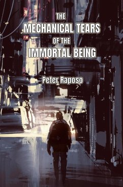 Cover The Mechanical Tears Of The Immortal Being (eBook, ePUB)