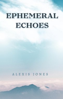 Ephemeral Echoes (Fiction) (eBook, ePUB) - Jones, Alexis