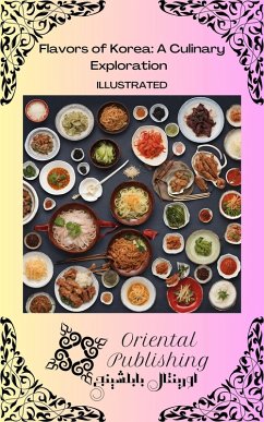 Flavors of Korea A Culinary Exploration (eBook, ePUB) - Publishing, Oriental