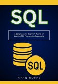 SQL: A Comprehensive Beginner's Tutorial for Learning SQL Programming Sequentially (eBook, ePUB)