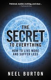 The Secret to Everything: How to Live More and Suffer Less (eBook, ePUB)