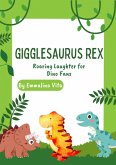 Gigglesaurus Rex: Roaring Laughter for Dino Fans (eBook, ePUB)