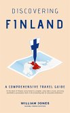 Discovering Finland: A Comprehensive Travel Guide (eBook, ePUB)