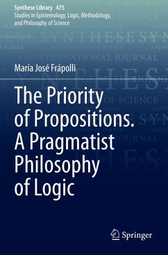 The Priority of Propositions. A Pragmatist Philosophy of Logic - Frápolli, María José