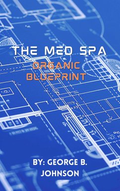 The Med Spa Organic Blueprint (eBook, ePUB) - Johnson, George B.