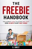 The Freebie Handbook: The Ultimate Guide To Getting Free Stuff (eBook, ePUB)