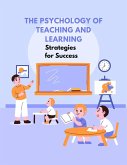 The Psychology of Teaching and Learning: Strategies for Success (eBook, ePUB)