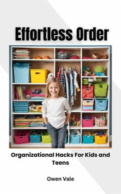 Effortless Order: Organizational Hacks For Kids and Teens (eBook, ePUB) - Vale, Owen