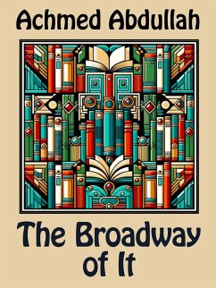 The Broadway of It (eBook, ePUB) - Abdullah, Achmed