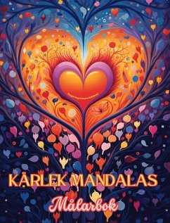 Kärlek Mandalas   Målarbok   Källan till oändlig kreativitet   Idealisk present till Alla hjärtans dag - Editions, Inspiring Colors