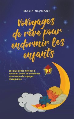 VoVoyages de rêve pour endormir les enfants Les plus belles histoires à raconter avant de s'endormir sous forme de voyages imaginaires - Neumann, Maria