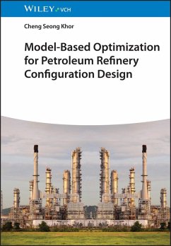 Model-Based Optimization for Petroleum Refinery Configuration Design (eBook, PDF) - Khor, Cheng Seong