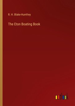 The Eton Boating Book - Blake-Humfrey, R. H.