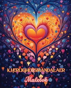 Kjærlighetsmandalaer   Malebok   Kilde til uendelig kreativitet, kjærlighet og fred   Ideell gave til valentinsdagen - Editions, Inspiring Colors