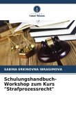 Schulungshandbuch-Workshop zum Kurs &quote;Strafprozessrecht&quote;