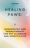 Healing Paws: Homeopathy and Aromatherapy for Pet Allergies and Sensitivities (eBook, ePUB)