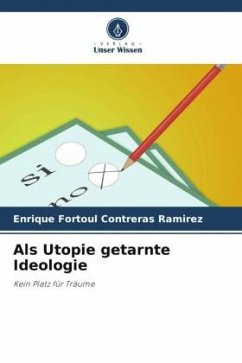 Als Utopie getarnte Ideologie - Contreras Ramírez, Enrique Fortoúl