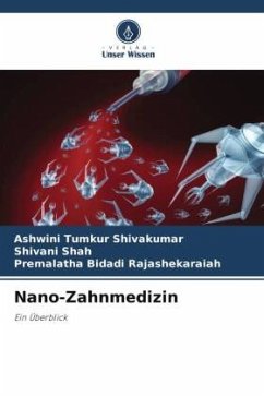 Nano-Zahnmedizin - Tumkur Shivakumar, Ashwini;Shah, Shivani;Bidadi Rajashekaraiah, Premalatha