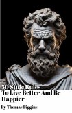 50 Stoic Rules To Live Better And Be Happier (eBook, ePUB)