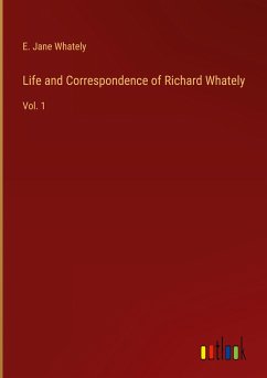 Life and Correspondence of Richard Whately - Whately, E. Jane