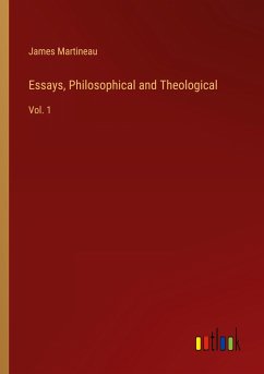 Essays, Philosophical and Theological - Martineau, James