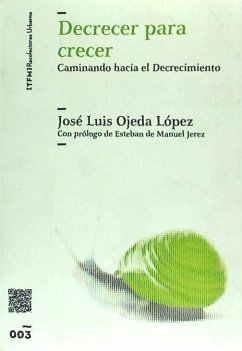 Decrecer para crecer : caminando hacia el decrecimiento - Ventura Blanch, Ferrán . . . [et al.; Ojeda López, José Luis