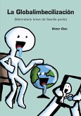 Globalimbecilizaci?n, La. Globalimbecilizaci?n, La.