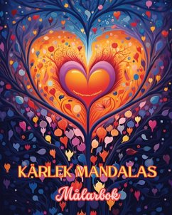 Kärlek Mandalas   Målarbok   Källan till oändlig kreativitet   Idealisk present till Alla hjärtans dag - Editions, Inspiring Colors