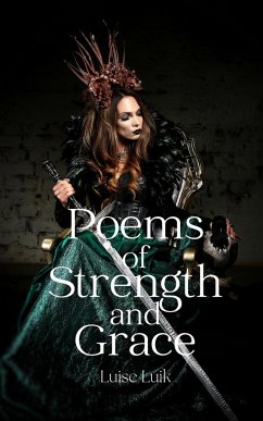 Poems of Strength and Grace - Luik, Luise