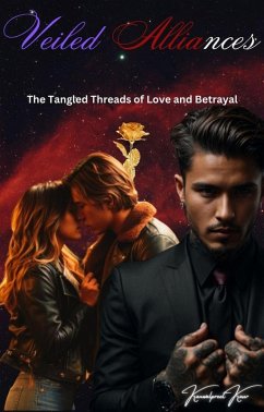 Veiled Alliances: The Tangled Threads of Love and Betrayal (eBook, ePUB) - Kaur, Kanwalpreet