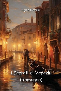 I Segreti di Venezia (Romance) - Deville, Agnis