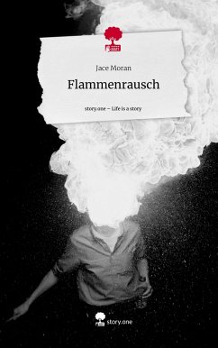 Flammenrausch. Life is a Story - story.one - Moran, Jace
