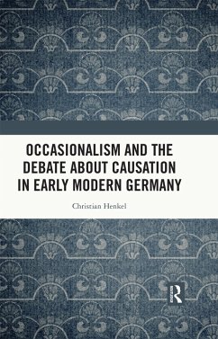Cover Occasionalism and the Debate about Causation in Early Modern Germany (eBook, ePUB)