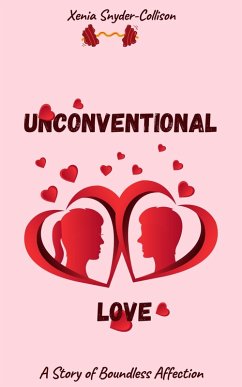 Unconventional Love: A Story Of Boundless Affection (eBook, ePUB) - Snyder-Collison, Xenia