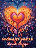 Mandalas d'amour   Livre de coloriage   Source de créativité infinie   Cadeau idéal pour la Saint-Valentin