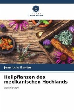 Heilpflanzen des mexikanischen Hochlands - Santos, Juan Luis