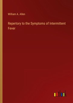 Repertory to the Symptoms of Intermittent Fever - Allen, William A.
