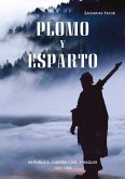 Plomo y esparto : República, guerra civil y maquis, 1931-1956 Plomo y esparto : República, guerra civil y maquis, 1931-1956