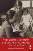 The Women of Anna Freud's War Nurseries (eBook, ePUB) The Women of Anna Freud's War Nurseries (eBook, ePUB)