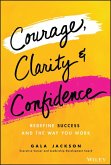 Courage, Clarity, and Confidence (eBook, ePUB)