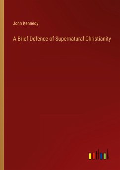 A Brief Defence of Supernatural Christianity