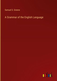 A Grammar of the English Language - Greene, Samuel S.