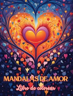 Mandalas de amor   Libro de colorear   Fuente de infinita creatividad, amor y paz   Regalo ideal para San Valentín - Editions, Inspiring Colors