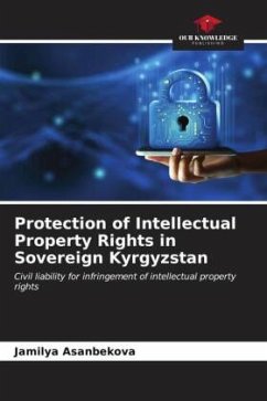 Protection of Intellectual Property Rights in Sovereign Kyrgyzstan - Asanbekova, Jamilya