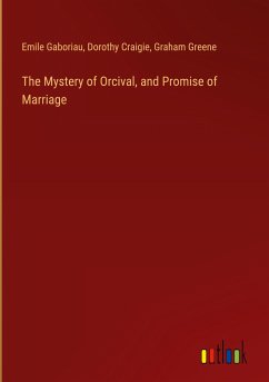 The Mystery of Orcival, and Promise of Marriage - Gaboriau, Emile; Craigie, Dorothy; Greene, Graham