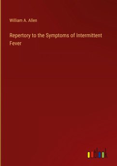 Repertory to the Symptoms of Intermittent Fever - Allen, William A.