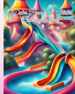 Water Parks and Slides Coloring Book For Kids - Nguyen, Thy