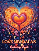 Love Mandalas   Coloring Book   Unique Mandalas Source of Infinite Creativity and Love  Ideal gift for Valentine's Day