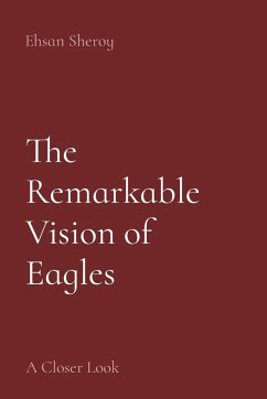 The Remarkable Vision of Eagles - Sheroy, Ehsan